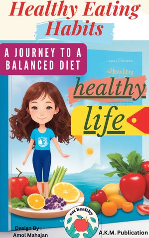 Healthy Eating Habits: A Journey to a Balanced Diet Story Book