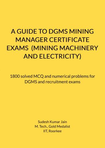 A GUIDE TO DGMS MINING MANAGER CERTIFICATE EXAMS  (MINING MACHINERY AND ELECTRICITY)