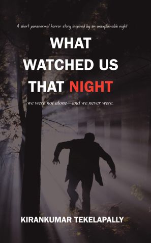 WHAT WATCHED US THAT NIGHT