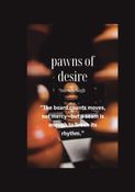 Pawns of desire