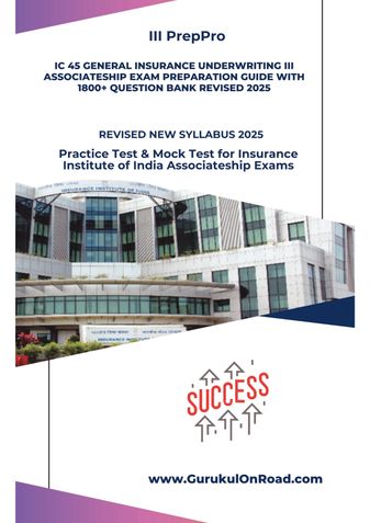 IC 45 GENERAL INSURANCE UNDERWRITING III Associateship Exam Preparation Guide with 1800+ Question Bank Revised 2025