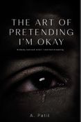 THE ART OF PRETENDING I'M OKAY