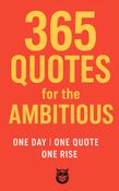 365 QUOTES FOR THE AMBITIOUS