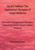 Ilaj Bil Tadbeer: The Regimental Therapies of Unani Medicine
