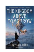 The Kingdom Above Tomorrow