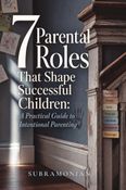 7 Parental Roles That Shape Successful Children
