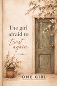 The Girl Afraid to Trust Again