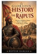 THE GLORIOUS HISTORY OF THE RAJPUTS