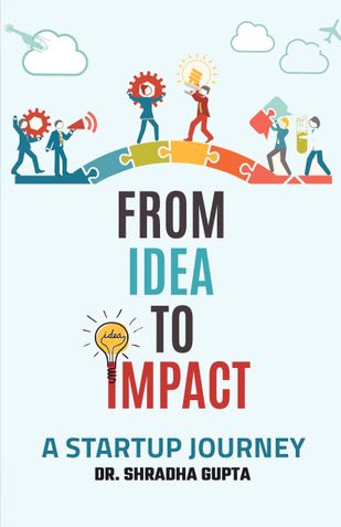 From Idea To Impact : A Startup Journey
