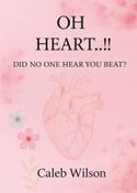 Oh Heart - Did no one hear you beat?