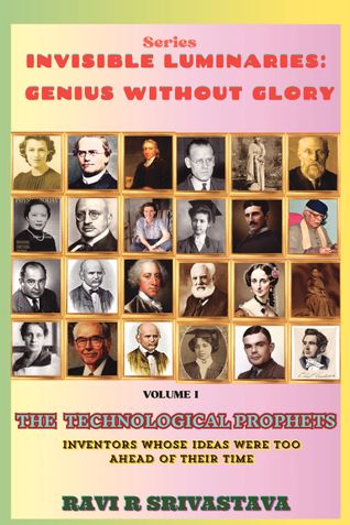 THE TECHNOLOGICAL PROPHETS : INVENTORS WHOS IDEAS WERE TOO AHEAD OF THEIR TIME