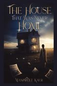 THE HOUSE THAT WAS NEVER HOME