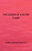 THE LEGEND OF A SILVER FLAME