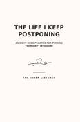 The Life I Keep Postponing