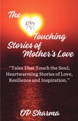 The Heart Touching Stories of Mother's Love
