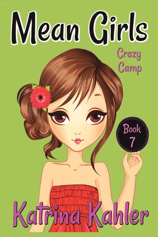 MEAN GIRLS - Book 7: Crazy Camp