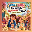 MILO & NORI — The Day the Kindness Stopped Small Acts, Big Changes