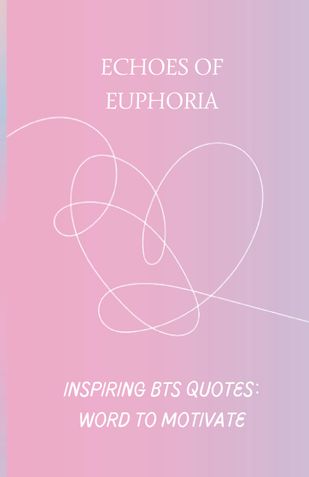 Echoes of Euphoria. Inspiring BTS Quotes: World to Motivate