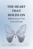 THE HEART THAT HOLDS ON