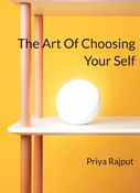 The Art Of Choosing Your Self