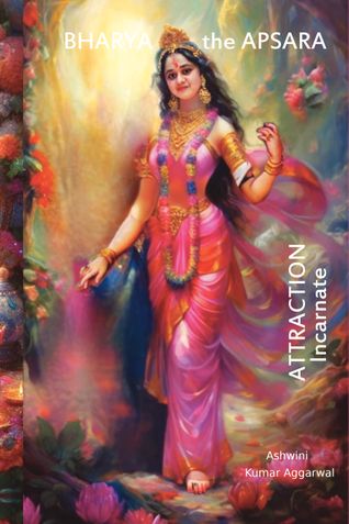 Bharya the Apsara attraction incarnate