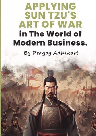 Applying Sun Tzu's Art of War in The World of Modern Business.