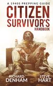 Citizen Survivor's Handbook: A 1940s Prepping Guide