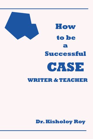 How to be a Successful Case Writer & Teacher
