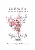 Reflections from the Heart - Anthology of 100 Poems