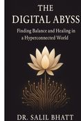 THE DIGITAL ABYSS-Finding Balance and Healing in a Hyper-connected World