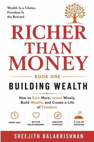 RICHER THAN MONEY - How to Earn More, Invest Wisely, Build Wealth, and Create a Life of Freedom (BOOK ONE)
