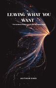 LEAVING WHAT YOU WANT