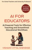 Artificial Intelligence(AI) for Educators - AI Powered Tools for Effective Teaching and Streamlined Workflow