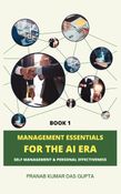 MANAGEMENT ESSENTIALS FOR THE AI ERA: Self-Management & Personal Effectiveness (Book 1)