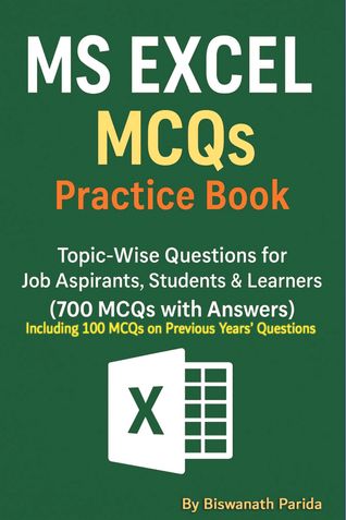 MS Excel MCQs Practice Book :Topic-Wise Questions for Job Aspirants, Students & Learners(700 MCQs with Answers)