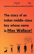 The Story Of An Indian Middle Class Boy Whose Name Is Max Wallace!