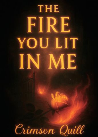 THE FIRE YOU LIT IN ME