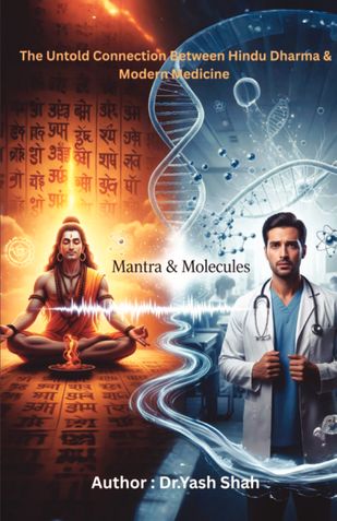 Mantra and Molecules:The Untold Connection Between Hindu Dharma And Modern Medicine