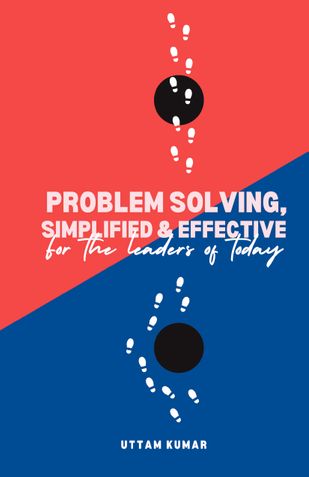 PROBLEM SOLVING, SIMPLIFIED & EFFECTIVE