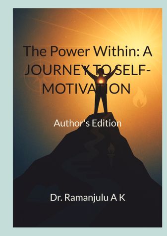 The Power Within: A JOURNEY TO SELF- MOTIVATION
