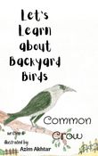 Let's Learn about Backyard Birds - Common Crow