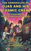 The Chronicles of Ojas and His Cosmic Crew