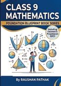 Class 9 Mathematics: Foundational Blueprint Book Series