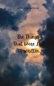 The Things That Were Left Unwritten