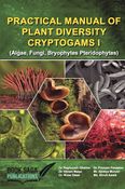 Practical manual of Plant Diversity  Cryptogams I  (Algae, Fungi, Bryophytes Pteridophytes)