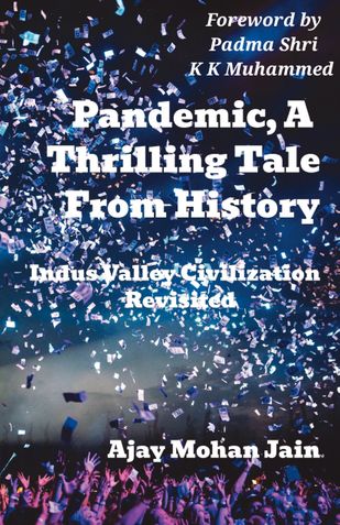 Pandemic, A Thrilling Tale From History (Indus Valley Civilization revisited)