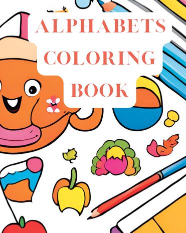 Alphabet Coloring Book for Kids: Fun and Educational ABC Learning with High-Quality Illustrations