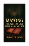 Mayong : : The World’s Last Black Magic Village