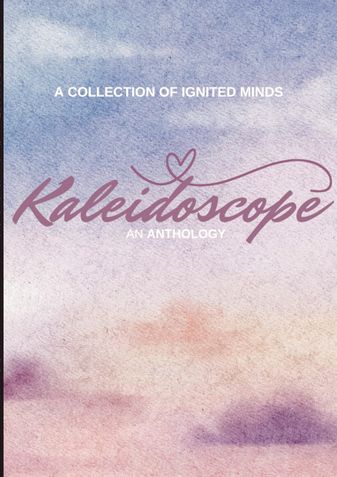 kaleidoscope : a collection of ignited minds