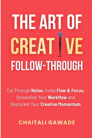 THE ART OF CREATIVE FOLLOW-THROUGH